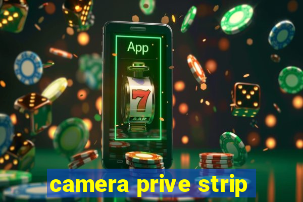 camera prive strip